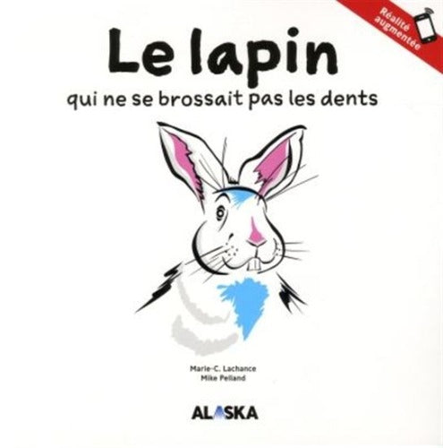Le lapin qui ne se brossait pas les dents - Reconnaîre qui on est - Les Éditions Alaska - Couverture du livre